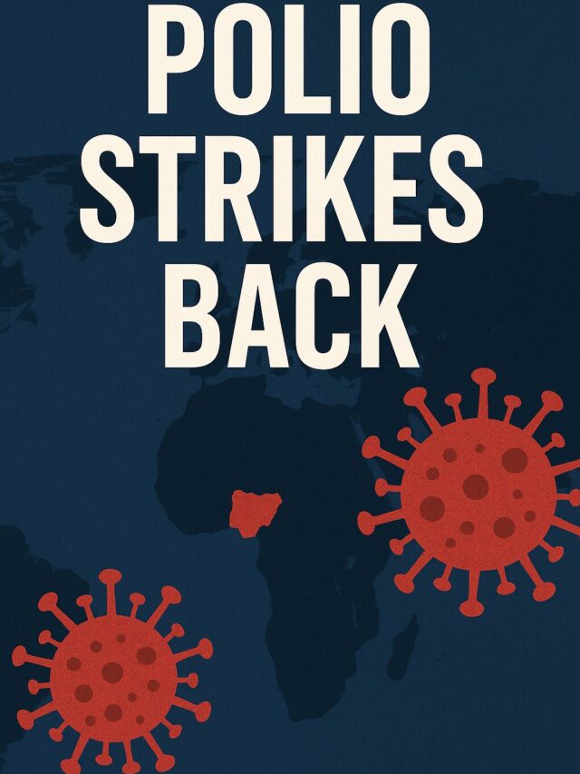 Polio Returns: Cases Rise in Pakistan and Nigeria