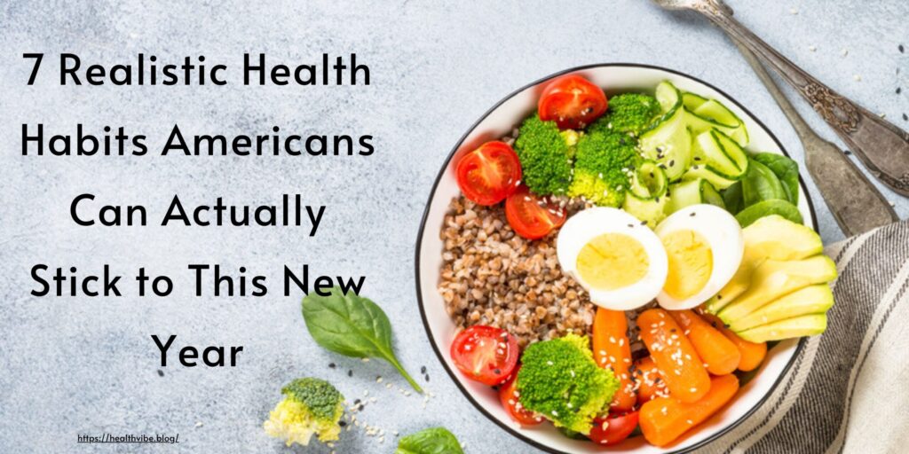 7 Realistic Health Habits Americans Can Actually Stick to This New Year