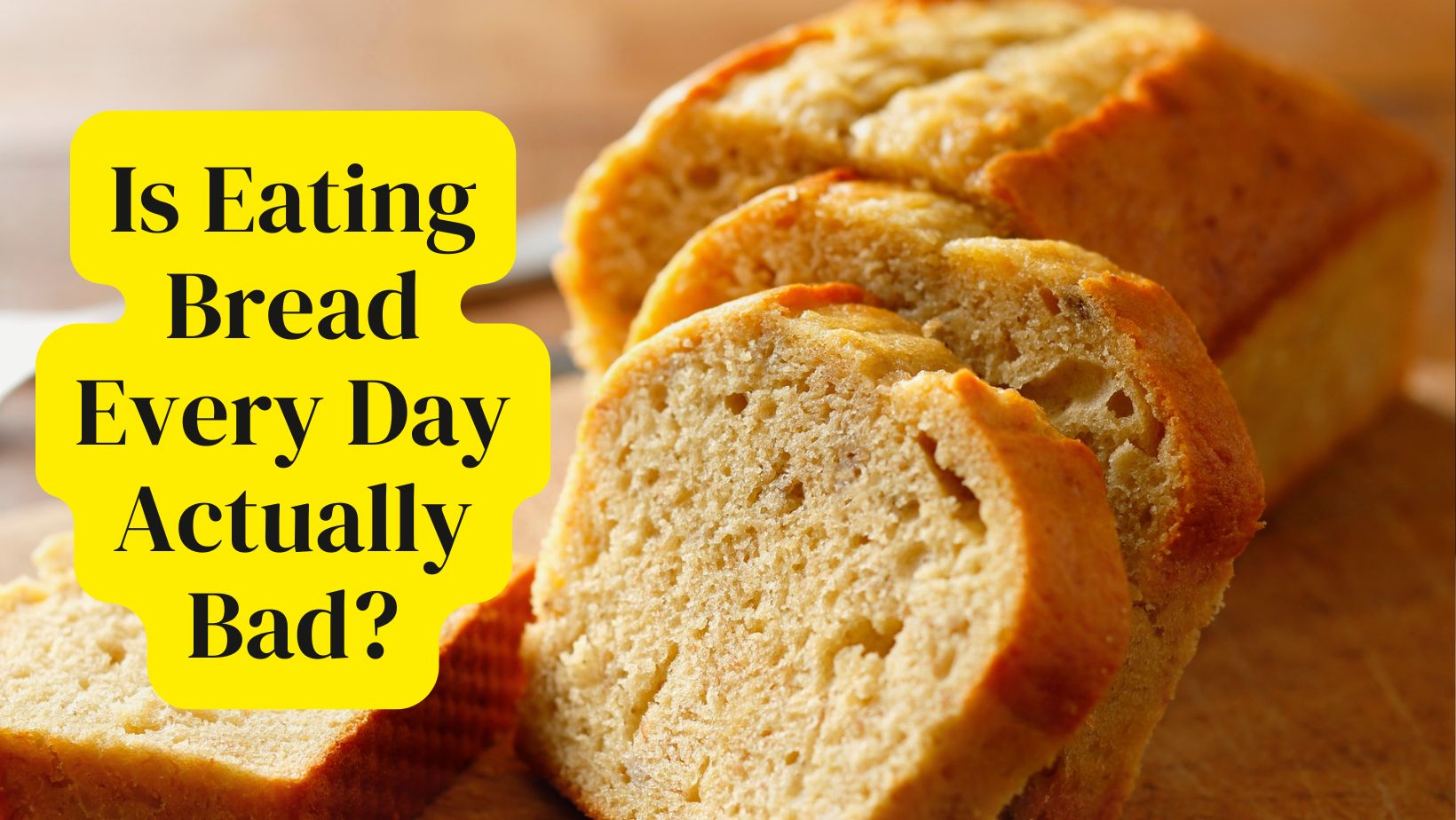 The Hidden Effects of Eating Bread Every Day: What Your Body Doesn’t ...